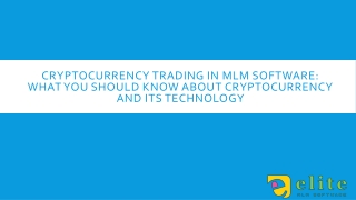 Cryptocurrency Trading in MLM Software What You Should Know about Cryptocurrency and its Technology