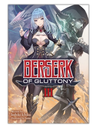 [PDF] Free Download Berserk of Gluttony (Light Novel) Vol. 3 By Isshiki Ichika