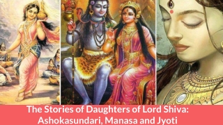 The Stories of Daughters of Lord Shiva Ashokasundari, Manasa and Jyoti..