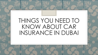 THINGS YOU NEED TO KNOW ABOUT CAR INSURANCE IN DUBAI