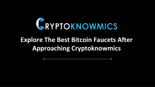 Explore The Best Bitcoin Faucets After Approaching Cryptoknowmics