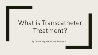 Transcatheter Treatment