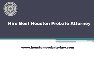 Hire Best Houston Probate Attorney