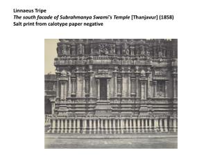 Linnaeus Tripe The south facade of Subrahmanya Swami's Temple [Thanjavur] (1858) Salt print from calotype paper negat