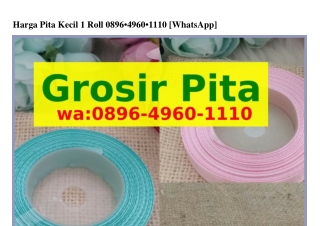 Harga Pita Kecil 1 Roll O8ᑫᏮ.ㄐᑫᏮO.111O(WA)