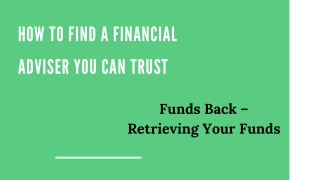 Funds Back: A Guide to Finding a Financial Adviser That You Can Trust