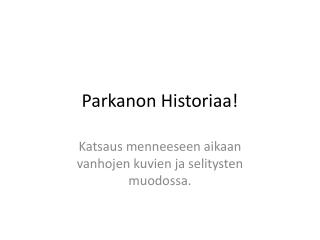 Parkanon Historiaa!