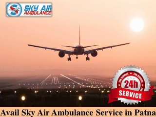 Obtain Sky Air Ambulance from Patna at a Genuine Rate