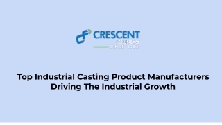 Top Industrial Casting Product Manufacturers Driving The Industrial Growth