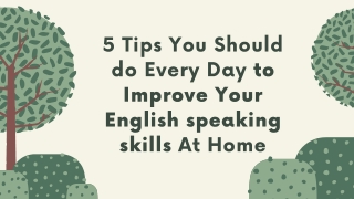 5 Tips You Should Do Every Day to Improve Your English speaking skills At Home
