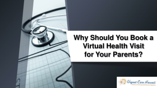 Why Should You Book a Virtual Health Visit for Your Parents