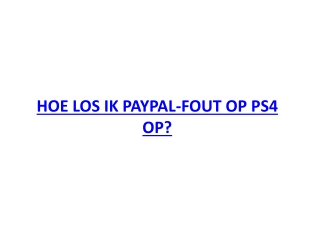 HOE LOS IK PAYPAL-FOUT OP PS4 OP?