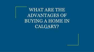 WHAT ARE THE ADVANTAGES OF BUYING A HOME IN CALGARY?