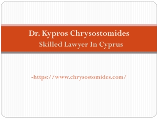 Dr. Kypros Chrysostomides -  Skilled Lawyer In Cyprus