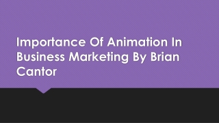 Importance Of Animation In Business Marketing By Brian Cantor