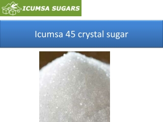 Icumsa 45 crystal sugar