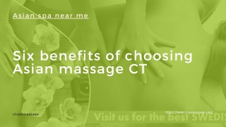 Six benefits of choosing Asian massage CT