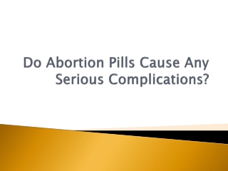 Do Abortion Pills Cause Any Serious Complications
