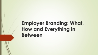 Employer Branding: What, How and Everything in Between