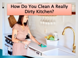 How Do You Clean A Really Dirty Kitchen?