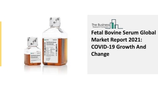 2021 Fetal Bovine Serum Market Share, Restraints, Segments And Regions