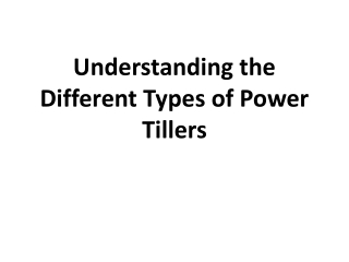 Understanding the Different Types of Power Tillers