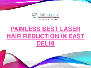 Painless Best Laser Hair Reduction in East Delhi