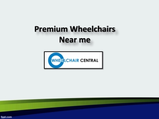 Premium Wheelchairs Near me, Premium Wheelchairs Online for Sale