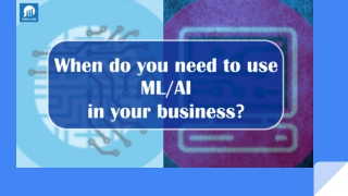 When should you use ML& AI in your business