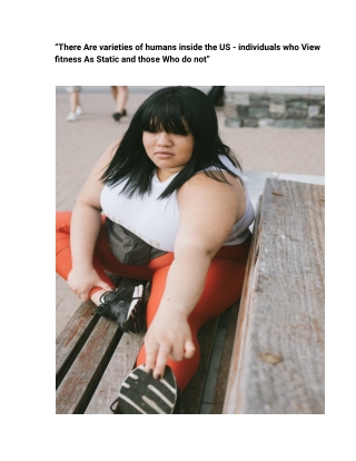 “There Are varieties of humans who View fitness As Static and those Who do not”