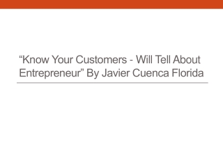 “Know Your Customers - Will Tell About Entrepreneur” By Javier Cuenca Florida