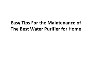 Easy tips for the maintenance of the best water purifier for home