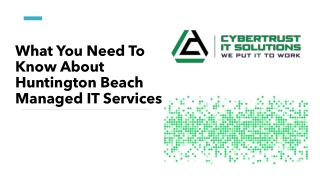 What You Need To Know About Huntington Beach Managed IT Services_-CyberTrust IT Solutions