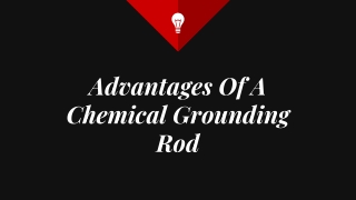 Advantages Of A Chemical Grounding Rod