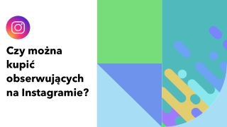 Czy mozna kupic obserwujacych na Instagramie