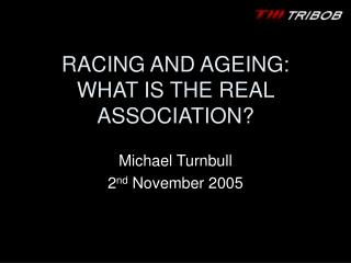 RACING AND AGEING: WHAT IS THE REAL ASSOCIATION?