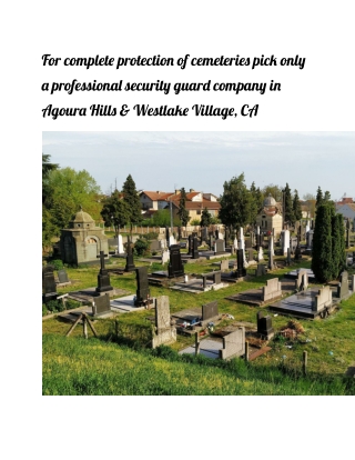 For complete protection of cemeteries pick only a professional security guard company in Agoura Hills & Westlake Village