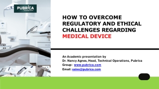 How to overcome regulatory and ethical challenges regarding medical device – Pubrica