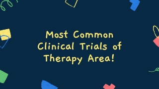 Most Common Clinical Trials of Therapy Area!
