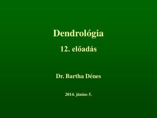Dendrológia 12. előadás
