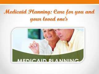 Medicaid Planning: Care for you and your loved one’s