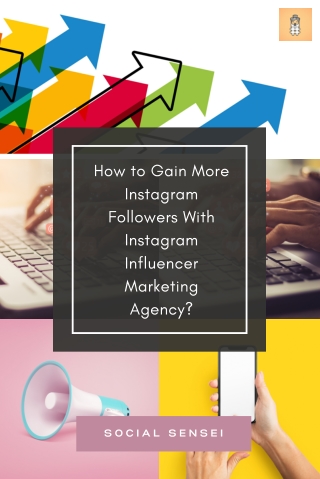 How to Gain More Instagram Followers With Instagram Influencer Marketing Agency