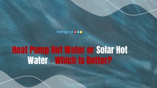 Heat Pump Hot Water or Solar Hot Water - Which is Better