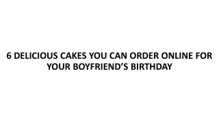 6 DELICIOUS CAKES YOU CAN ORDER ONLINE FOR YOUR BOYFRIEND’S BIRTHDAY