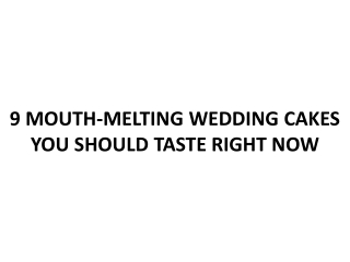 9 MOUTH-MELTING WEDDING CAKES YOU SHOULD TASTE RIGHT NOW