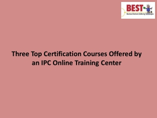 Three Top Certification Courses Offered by an IPC Online Training Center