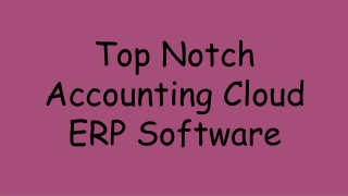 Top Notch Accounting Cloud ERP Software