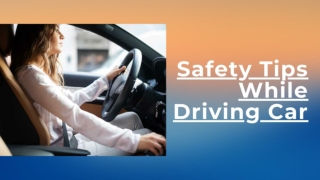 Safety Tips While Driving Car