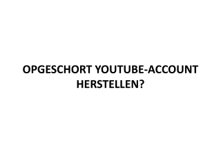 OPGESCHORT YOUTUBE-ACCOUNT HERSTELLEN?