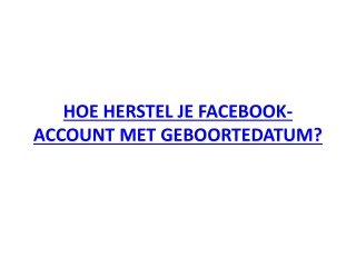 HOE HERSTEL JE FACEBOOK-ACCOUNT MET GEBOORTEDATUM?